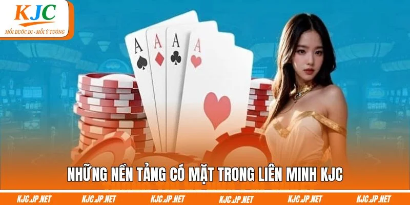 Những nền tảng có mặt trong liên minh KJC